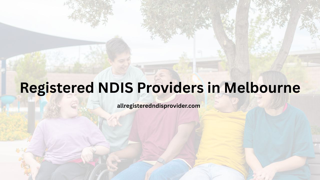 Registered NDIS Providers in Melbourne